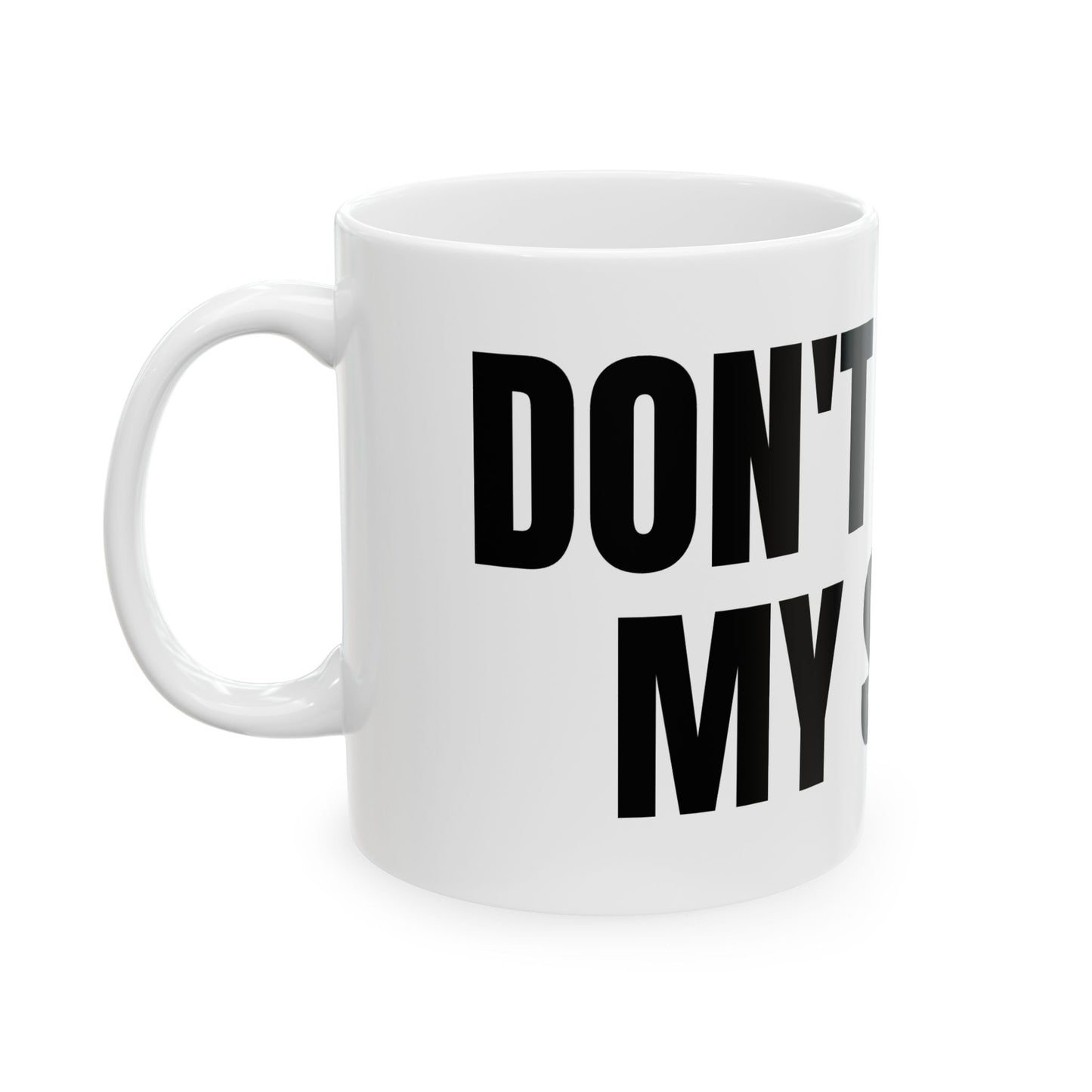 DON'T TOUCH MY STUFF Mug | Bold Black Text Ceramic Coffee Cup