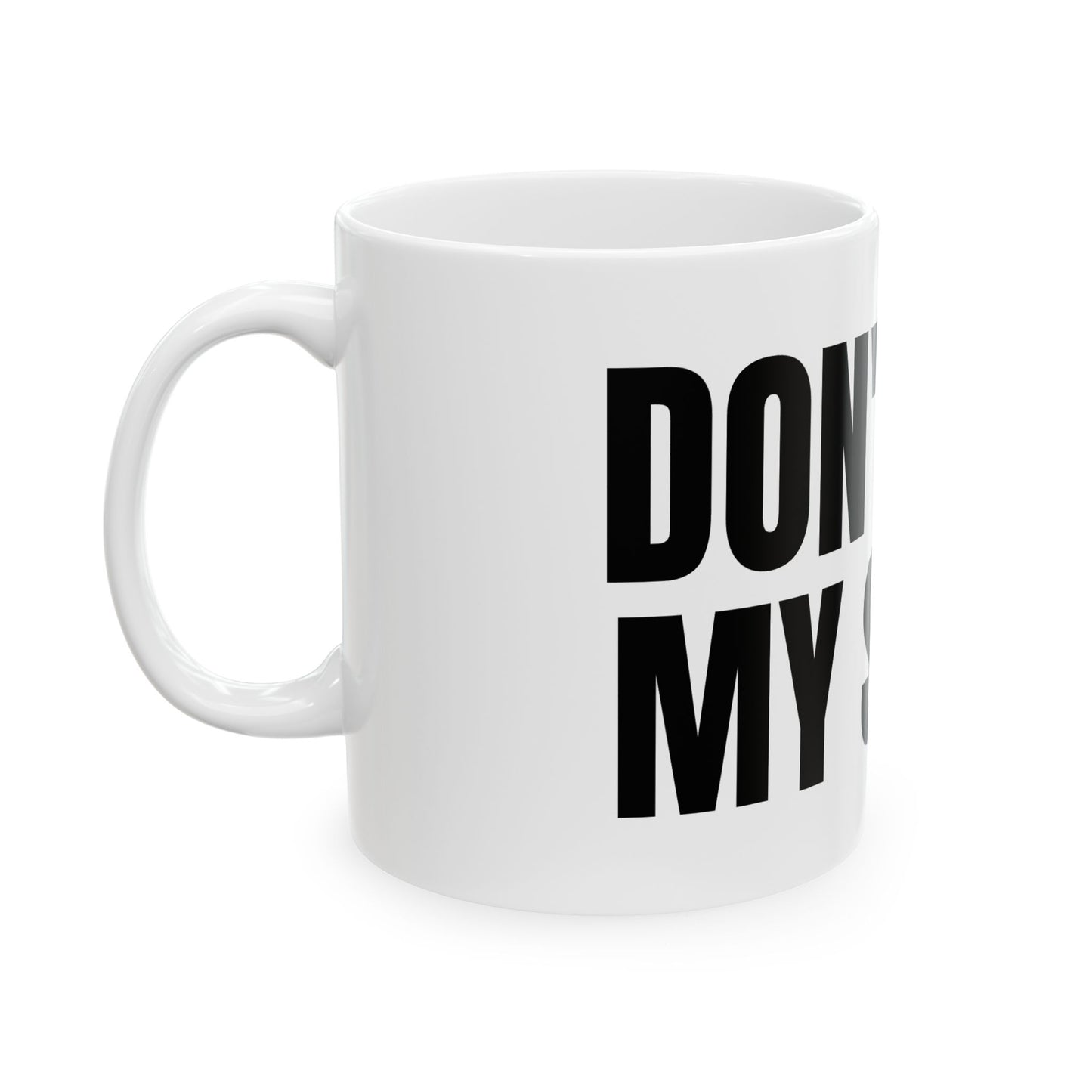 DON'T USE MY STUFF Mug | Bold Black Text Ceramic Coffee Cup